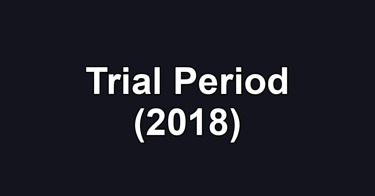 Trial Period (2018)