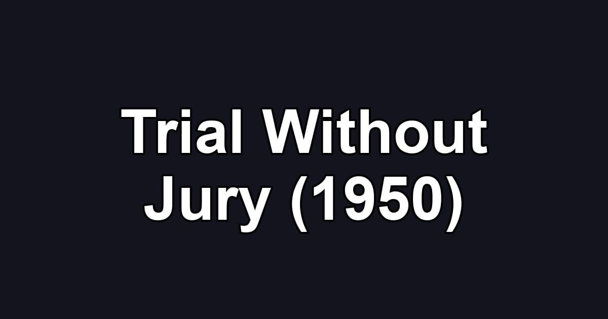 Trial Without Jury (1950)