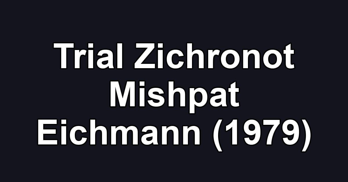 Trial Zichronot Mishpat Eichmann (1979)