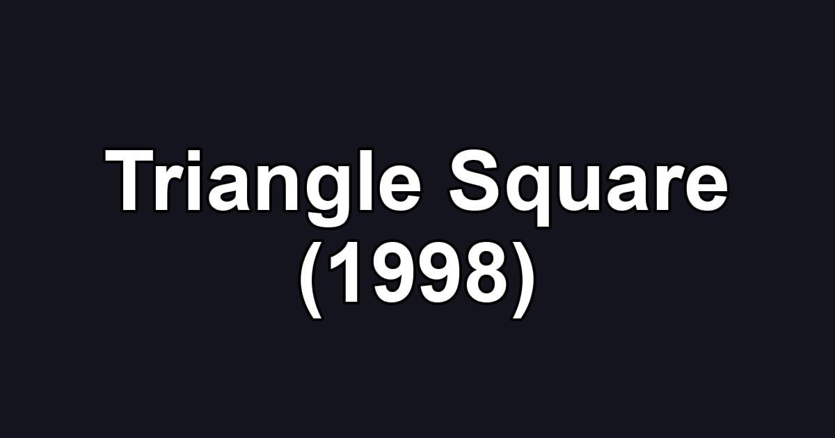Triangle Square (1998)