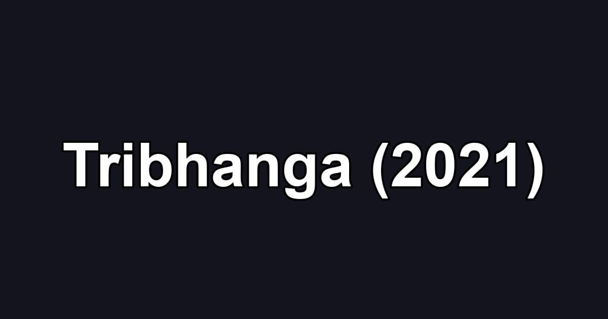 Tribhanga (2021)