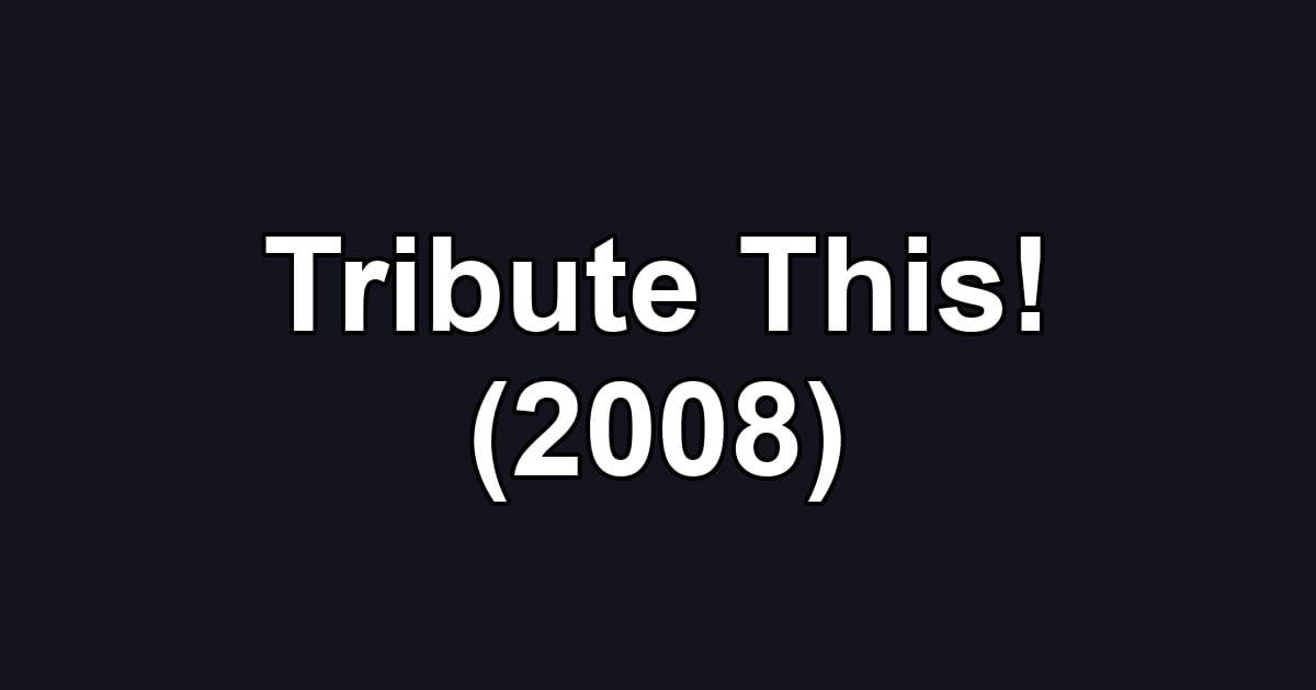 Tribute This! (2008)