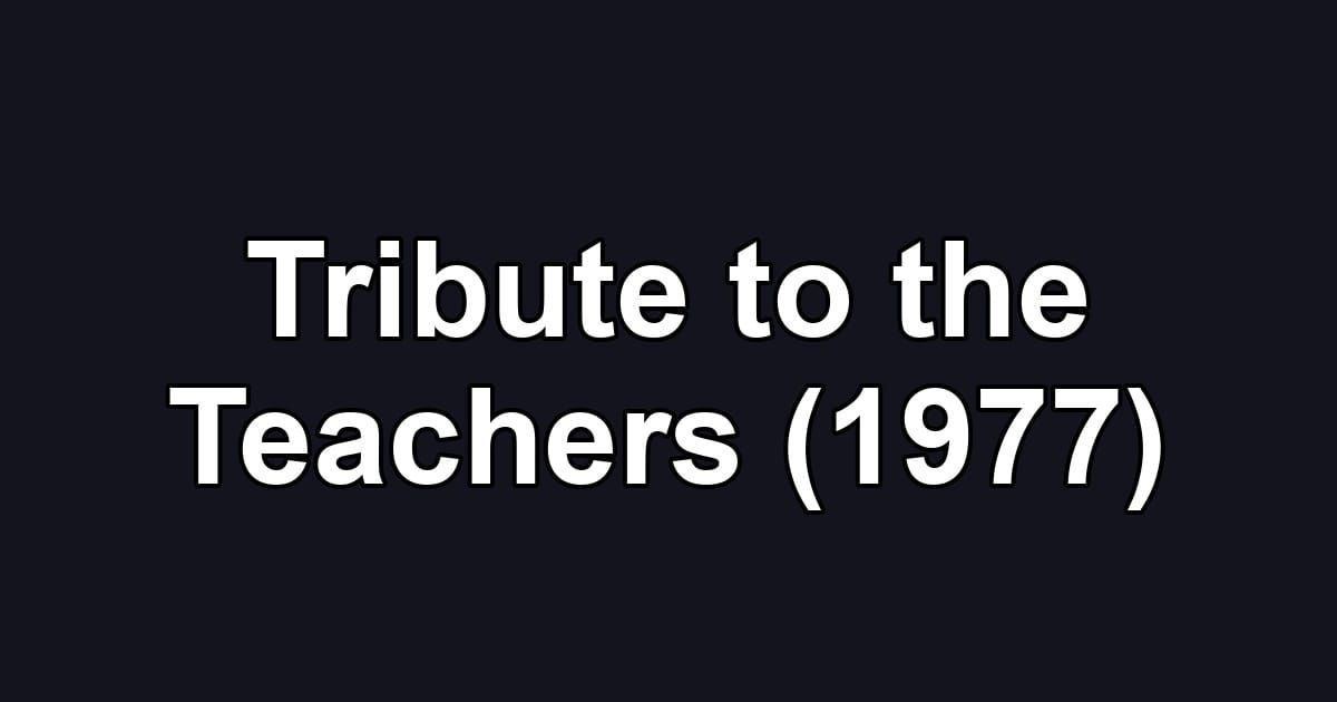 Tribute to the Teachers (1977)
