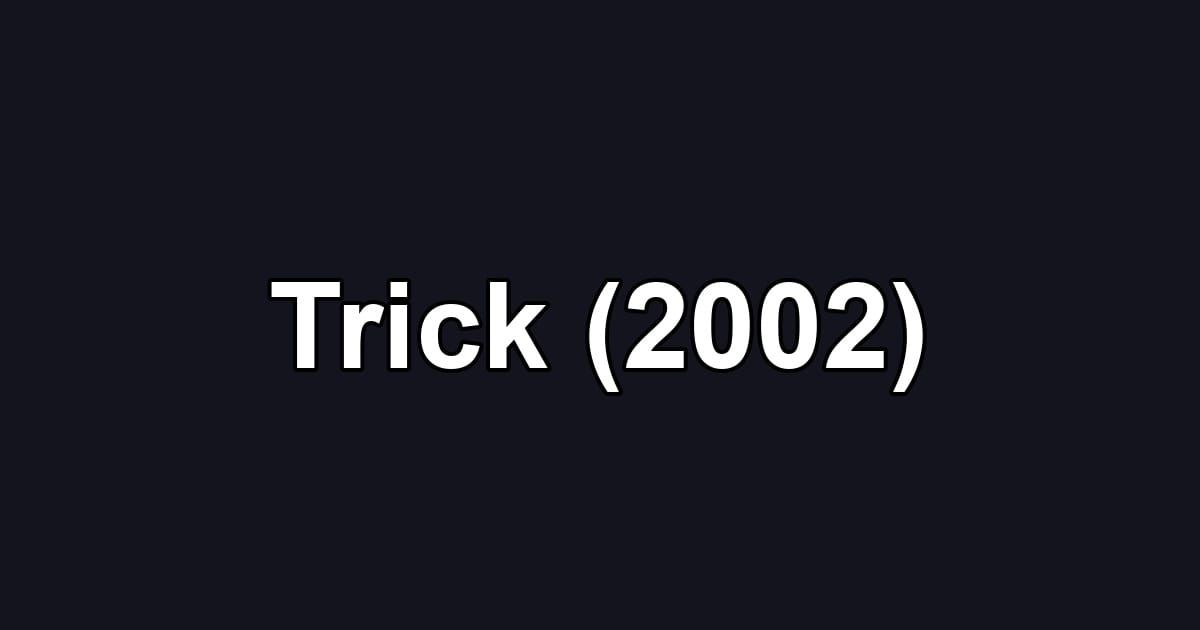 Trick (2002)