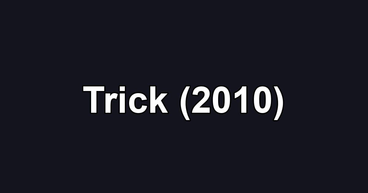 Trick (2010)