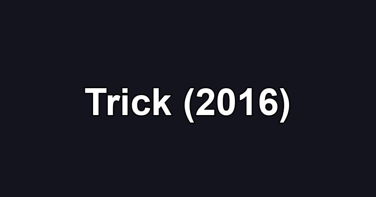 Trick (2016)