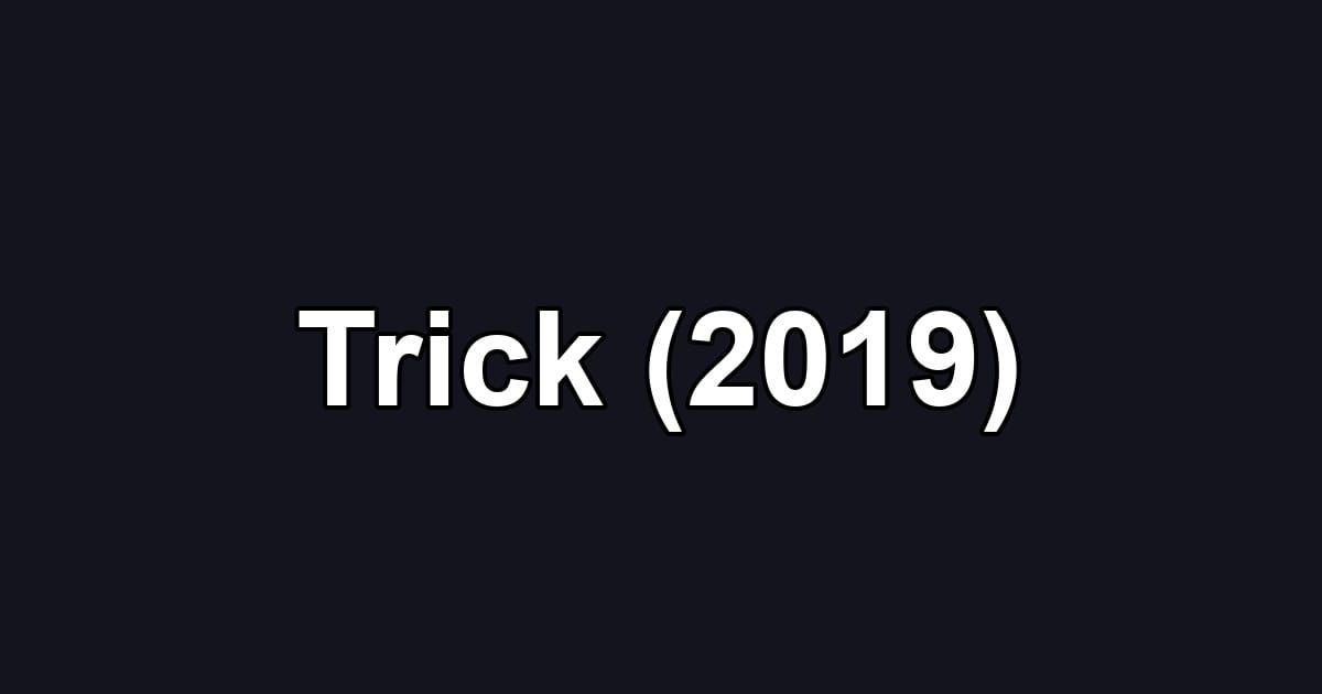 Trick (2019)