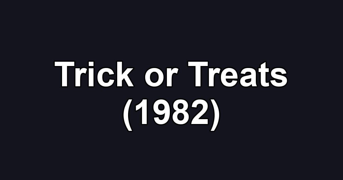 Trick or Treats (1982)