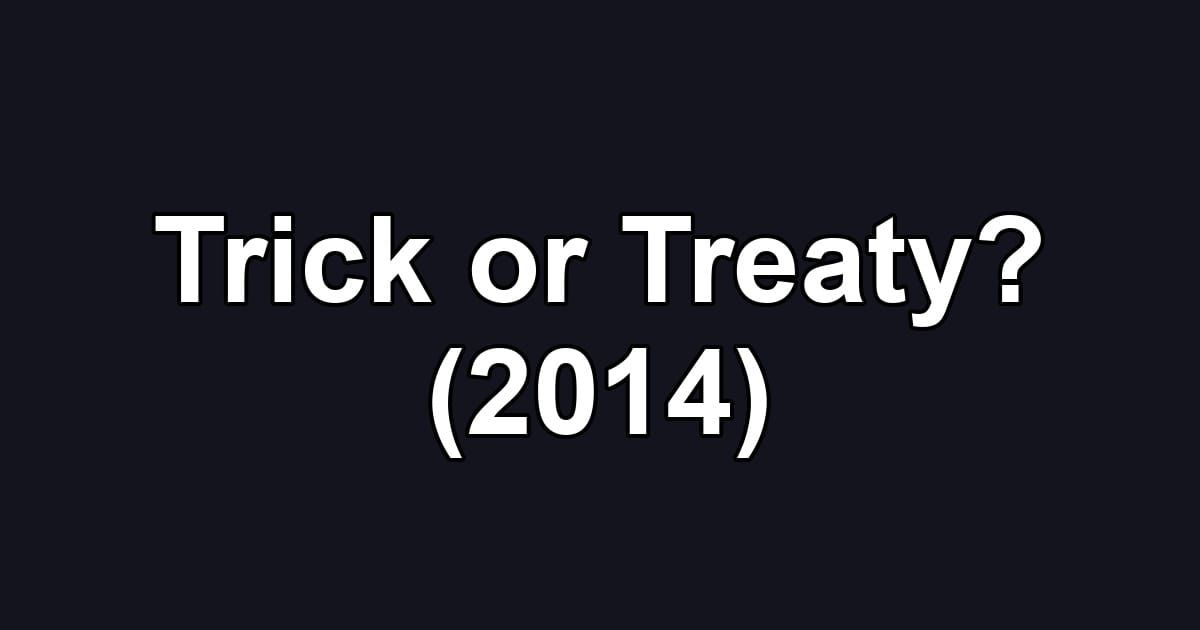 Trick or Treaty? (2014)