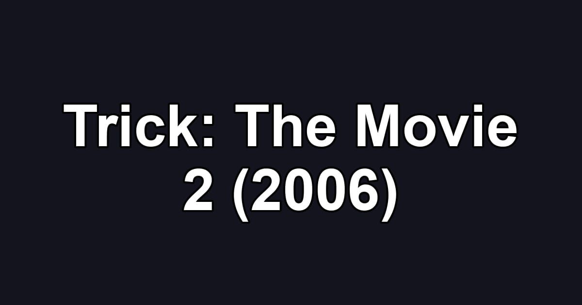 Trick: The Movie 2 (2006)