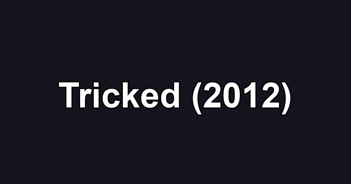 Tricked (2012)