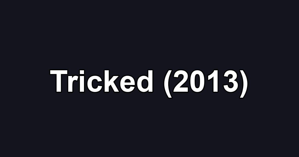 Tricked (2013)