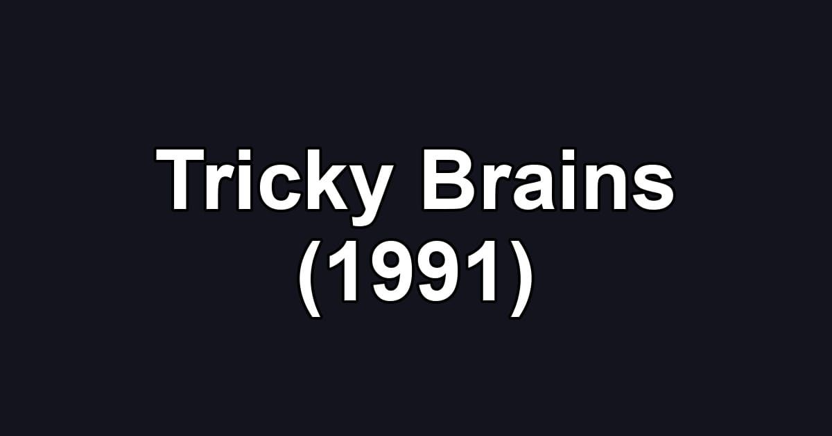 Tricky Brains (1991)