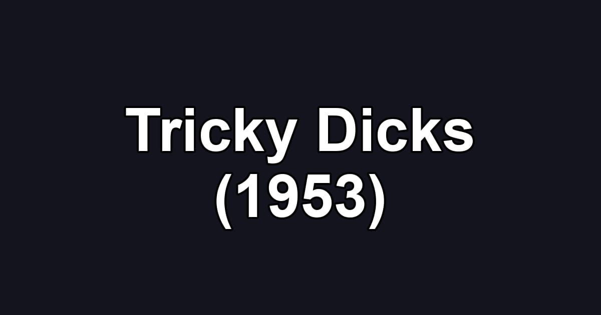 Tricky Dicks (1953)