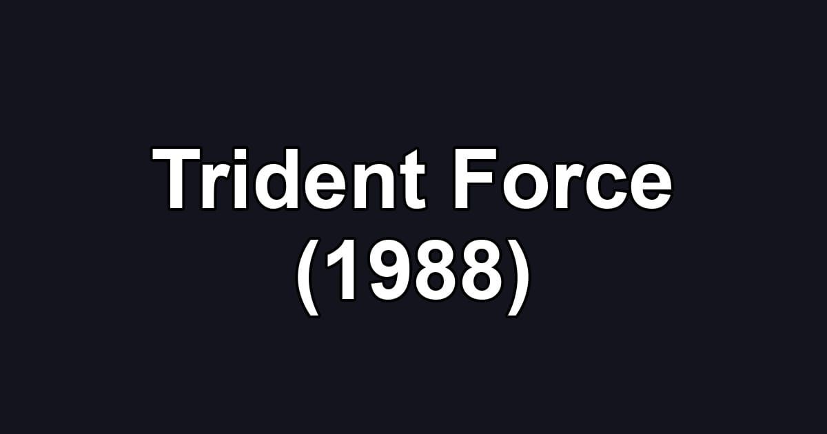 Trident Force (1988)