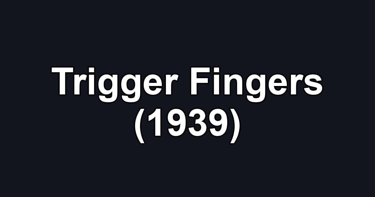 Trigger Fingers (1939)