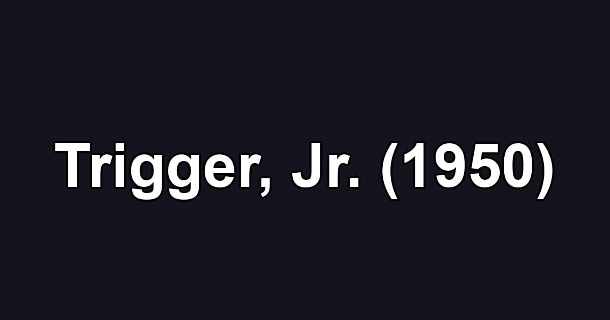 Trigger, Jr. (1950)