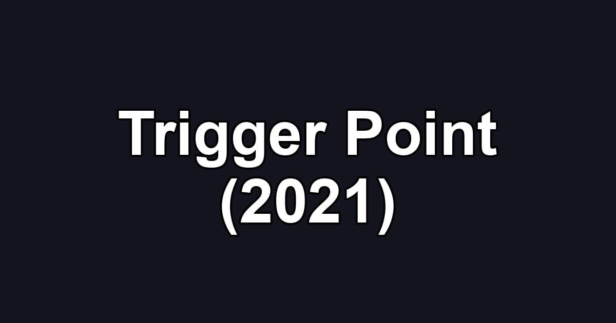 Trigger Point (2021)