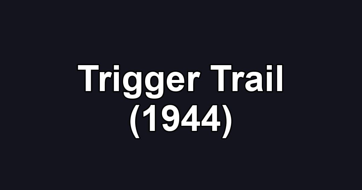 Trigger Trail (1944)