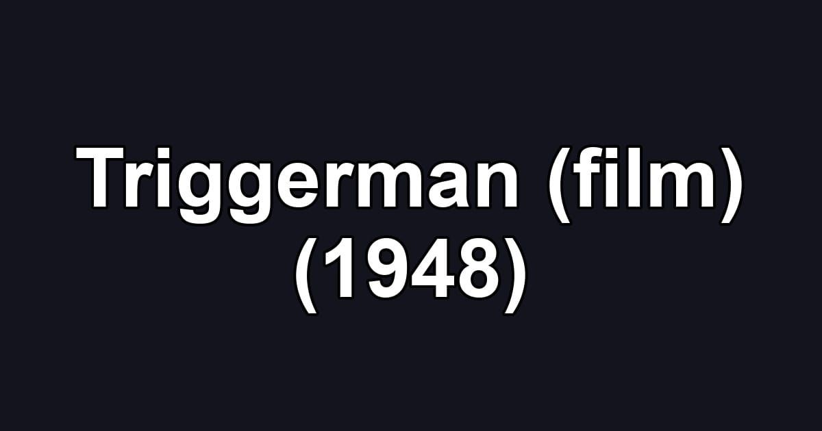 Triggerman (film) (1948)