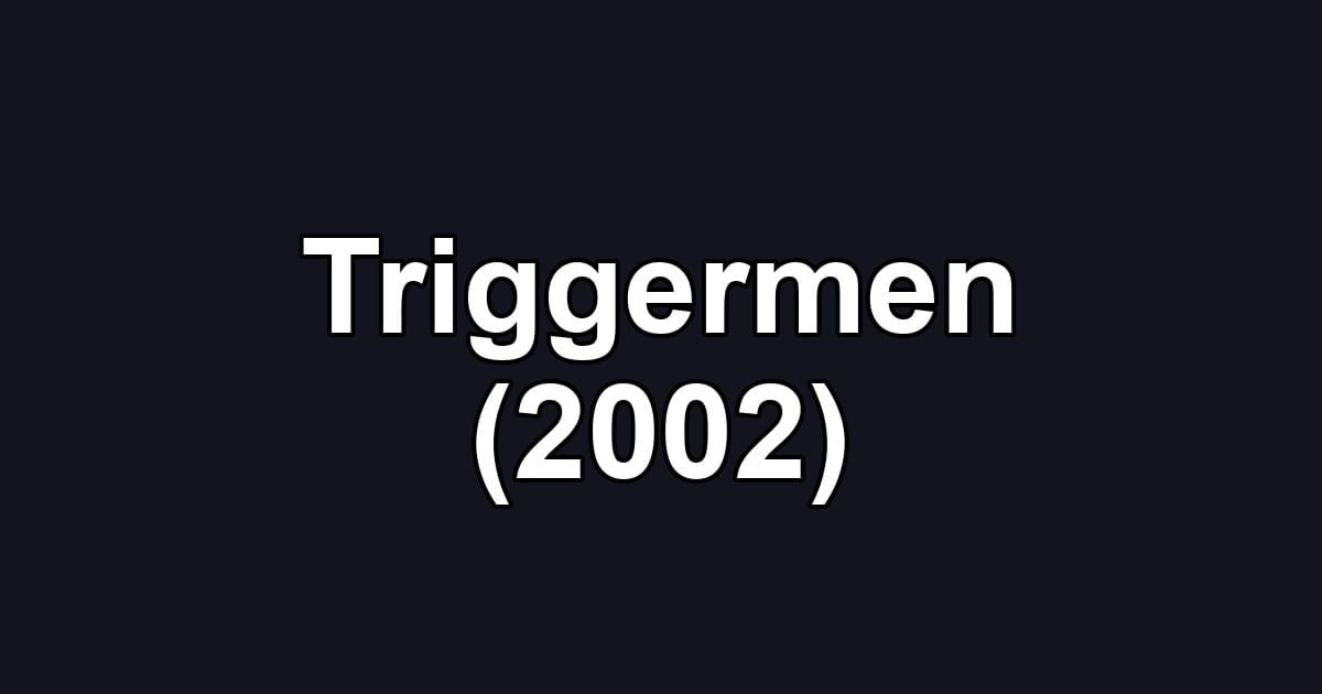 Triggermen (2002)