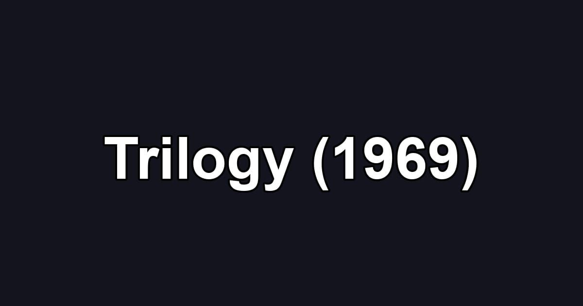 Trilogy (1969)