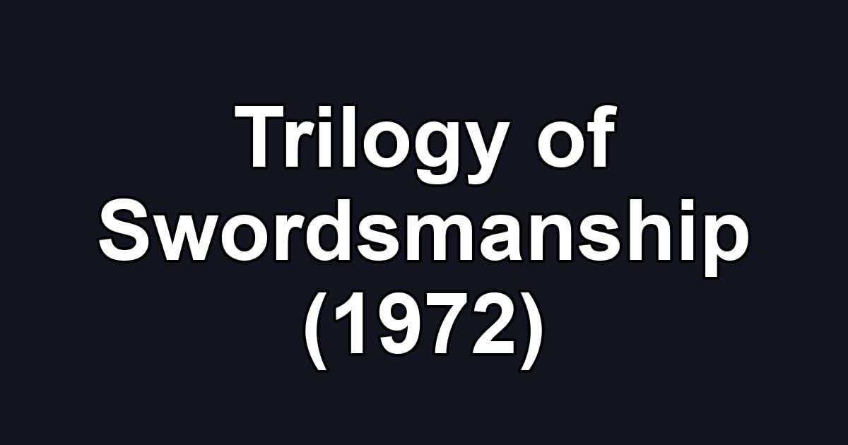 Trilogy of Swordsmanship (1972)
