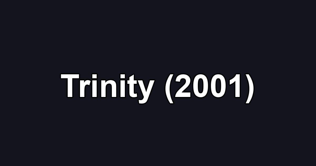 Trinity (2001)
