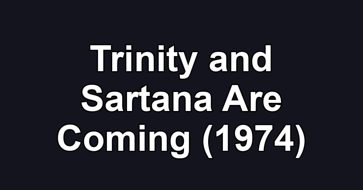 Trinity and Sartana Are Coming (1974)