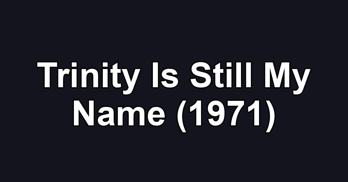 Trinity Is Still My Name (1971)