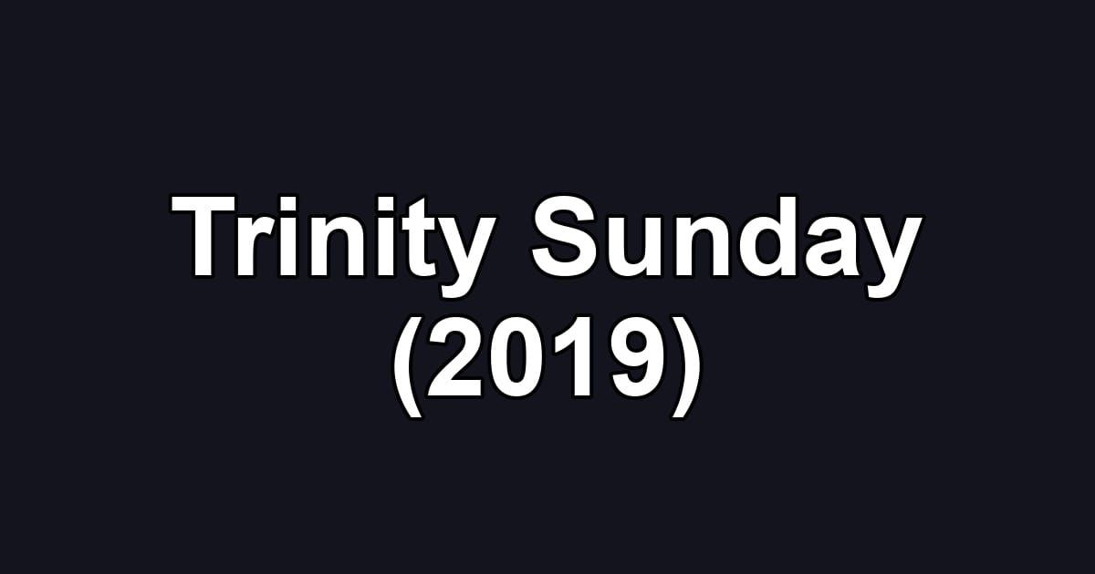 Trinity Sunday (2019)