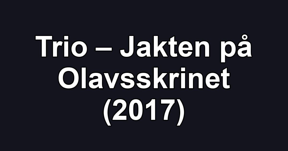 Trio – Jakten på Olavsskrinet (2017)