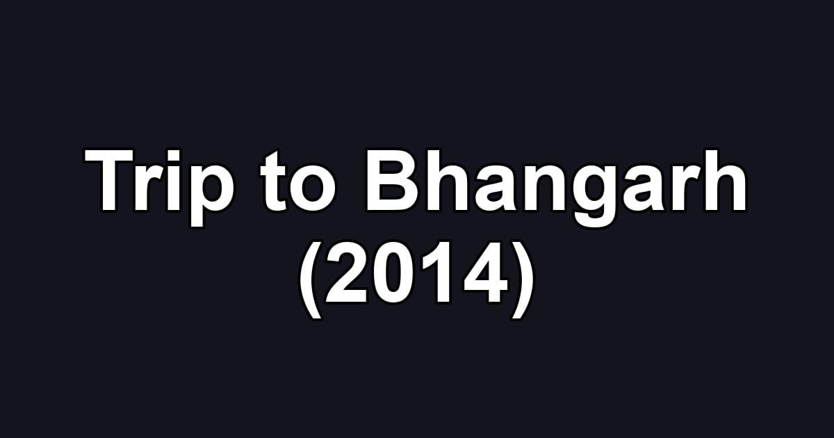 Trip to Bhangarh (2014)