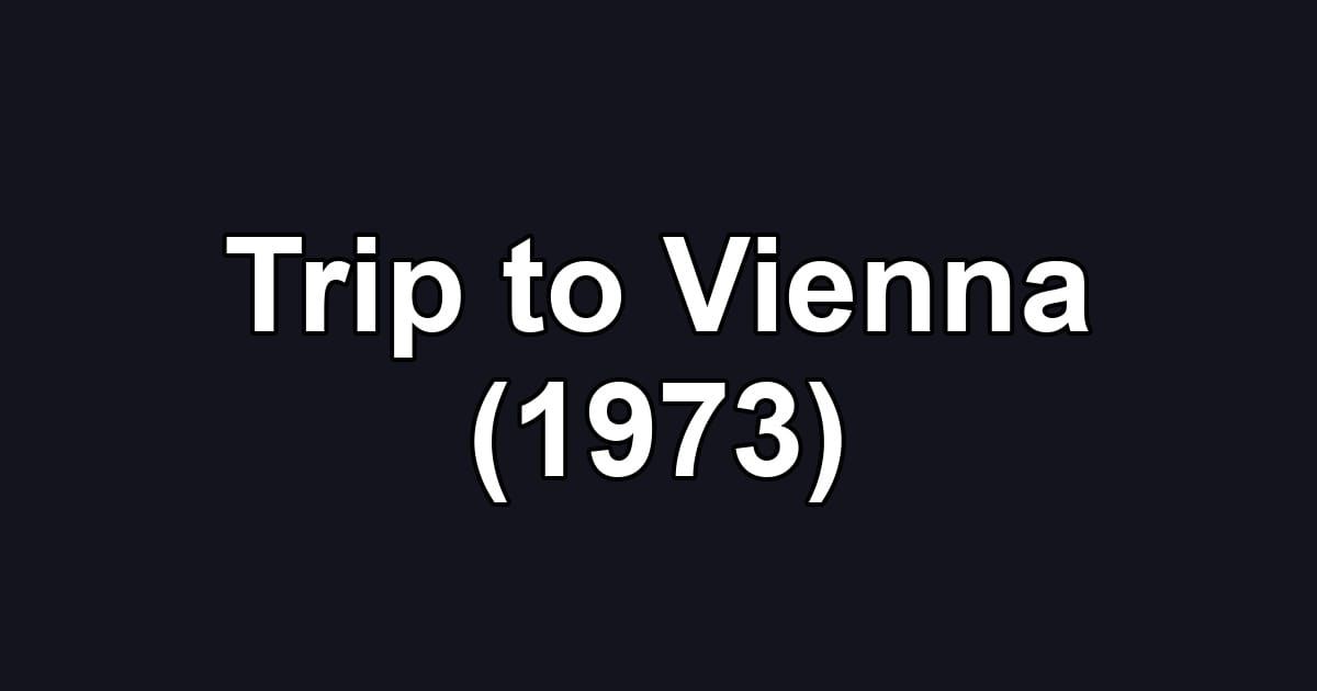 Trip to Vienna (1973)