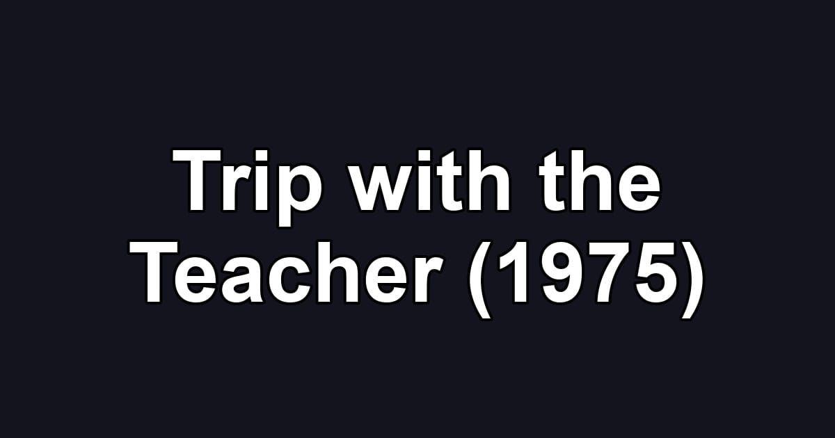 Trip with the Teacher (1975)