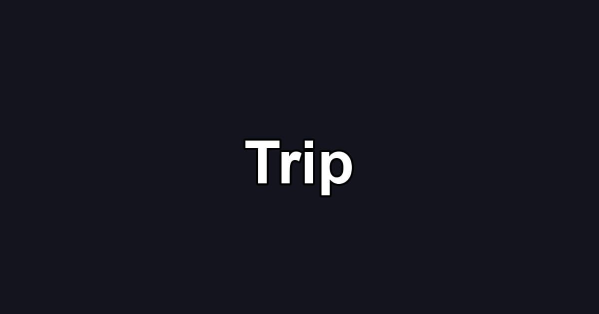 Trip