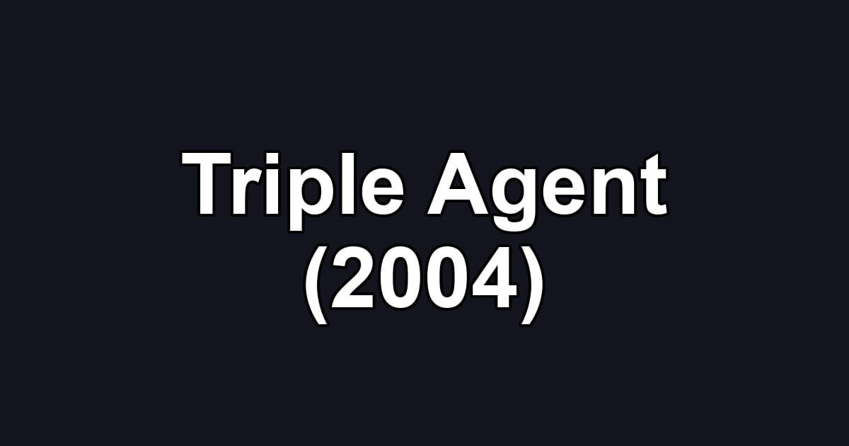 Triple Agent (2004)