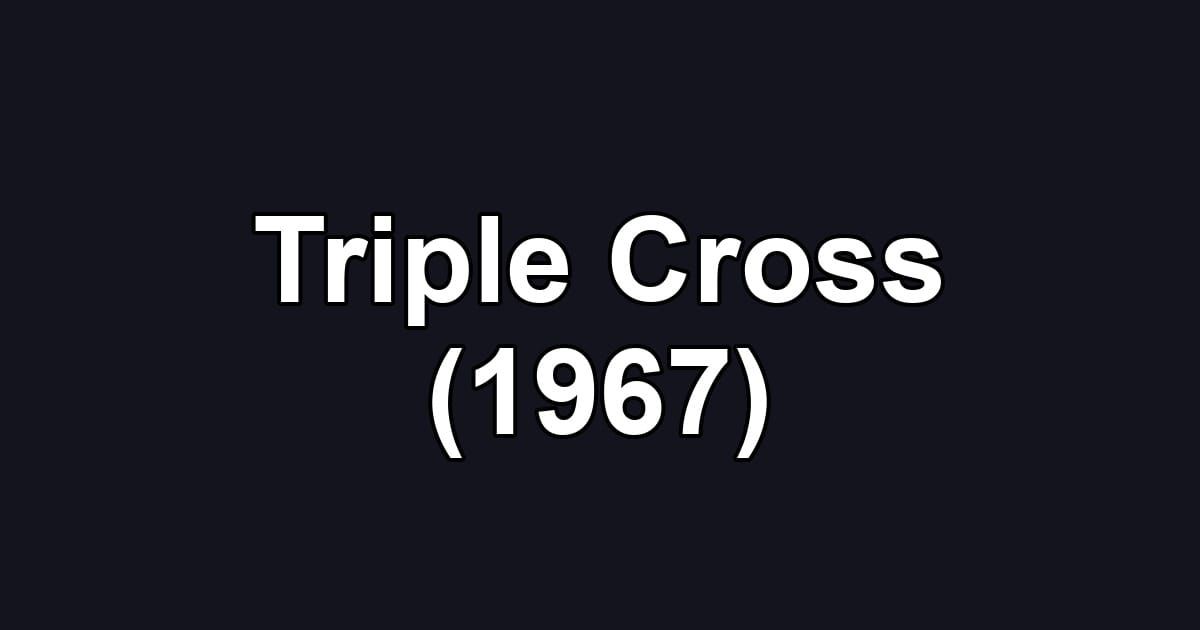 Triple Cross (1967)