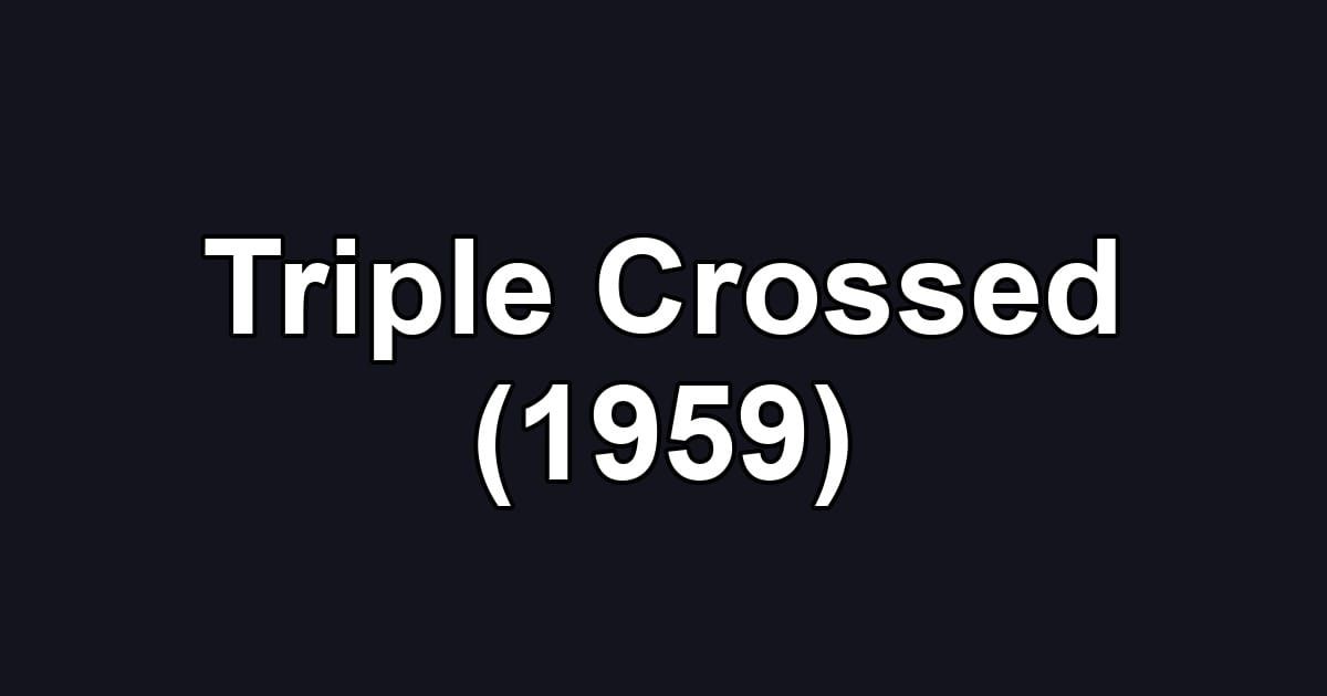 Triple Crossed (1959)