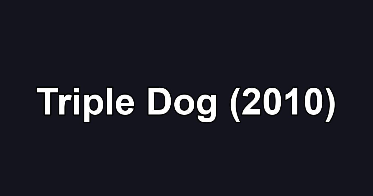 Triple Dog (2010)