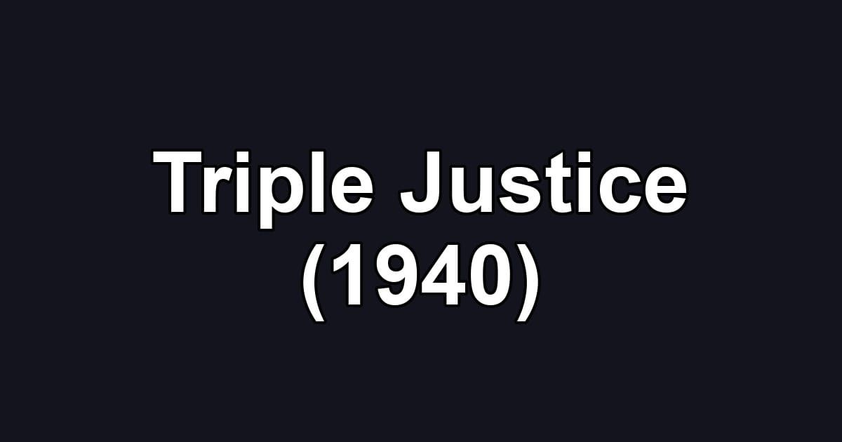 Triple Justice (1940)