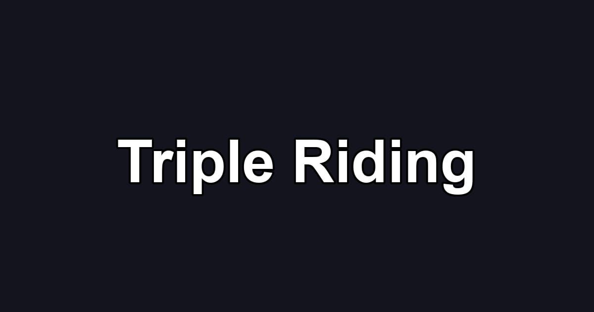 Triple Riding
