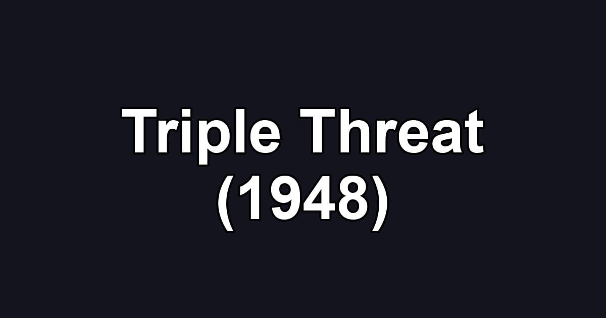 Triple Threat (1948)