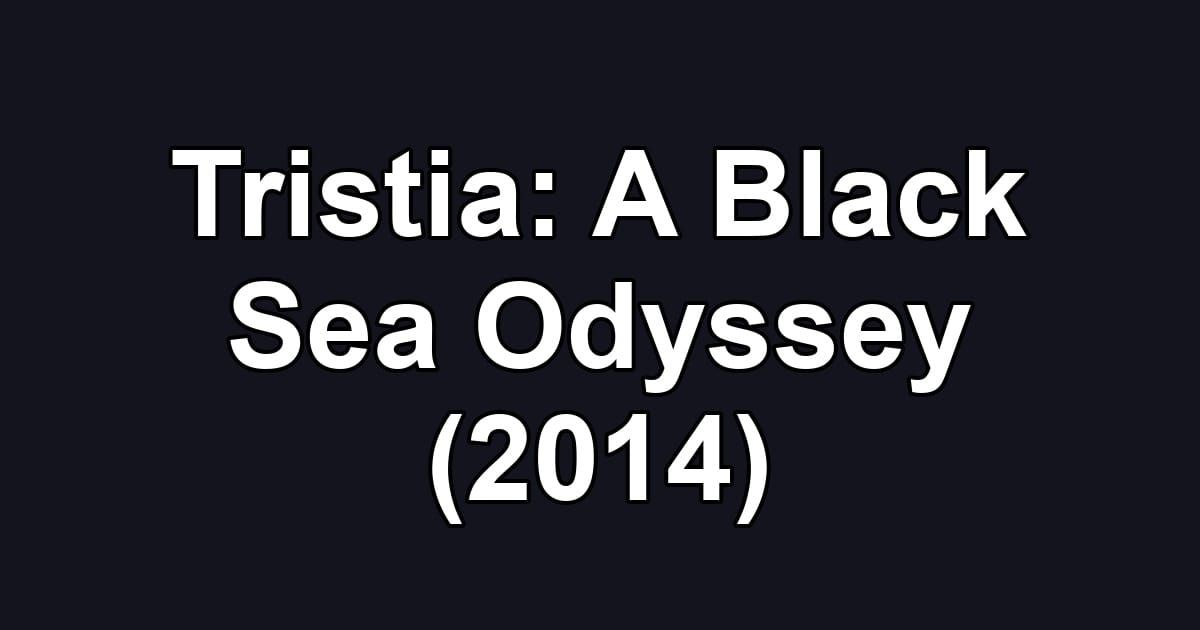 Tristia: A Black Sea Odyssey (2014)