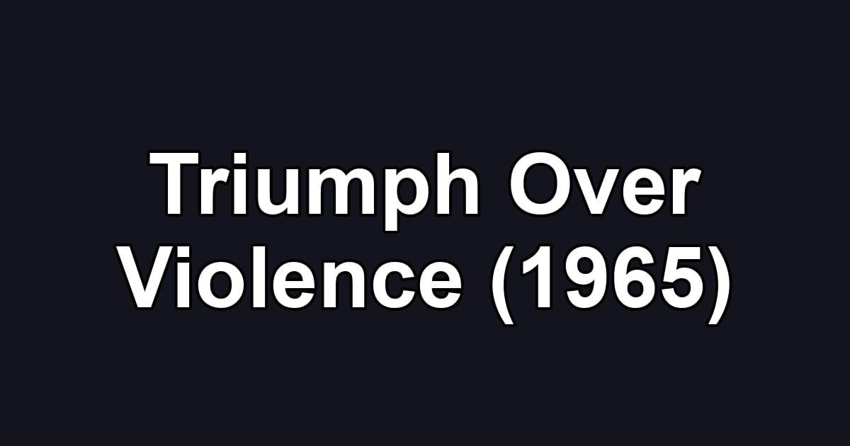 Triumph Over Violence (1965)