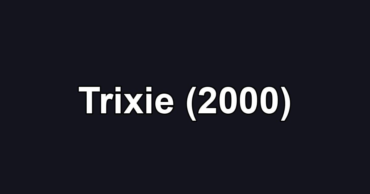 Trixie (2000)
