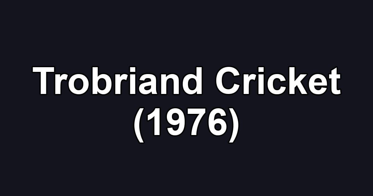 Trobriand Cricket (1976)