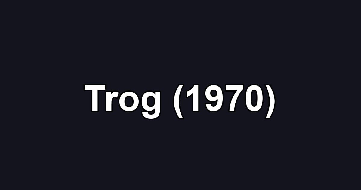 Trog (1970)