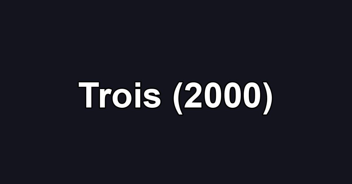 Trois (2000)