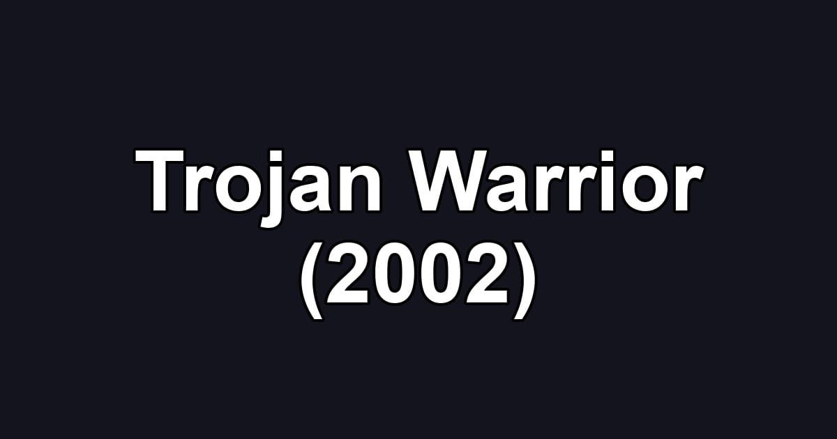 Trojan Warrior (2002)